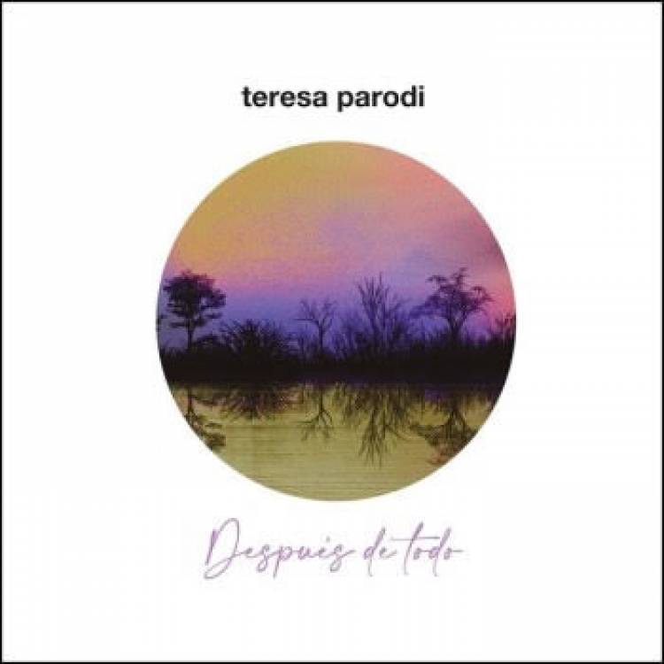 Teresa Parodi presenta “Después De Todo”  su nuevo Álbum